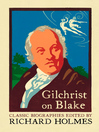 Gilchrist on Blake (eBook): The Life of William Blake by Alexander Gilchrist